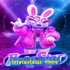 interestelar filme completo dublado